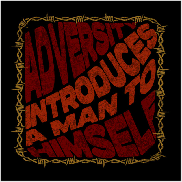 Adversity Introduces A Man To Himself Wall Art by Jerry