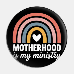 Christian Motherhood is My Ministry Pin