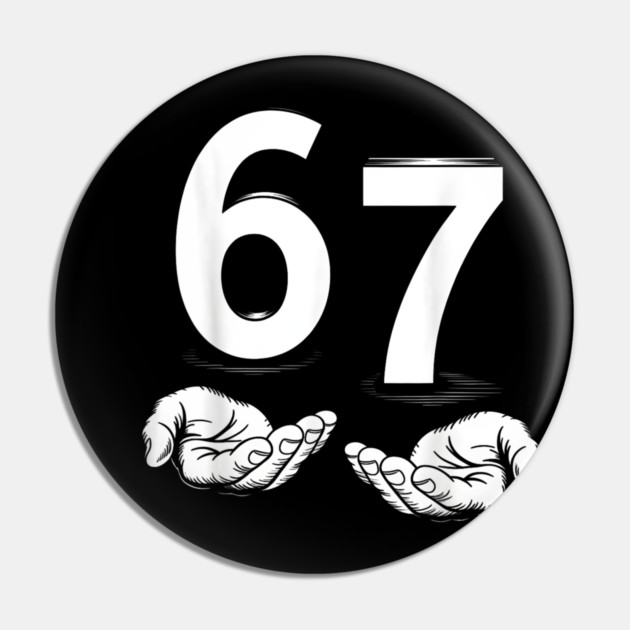 Funny Six Seven 6 7 Meme Gen Alpha Slang 6 7 Hands Pin by DesignAura