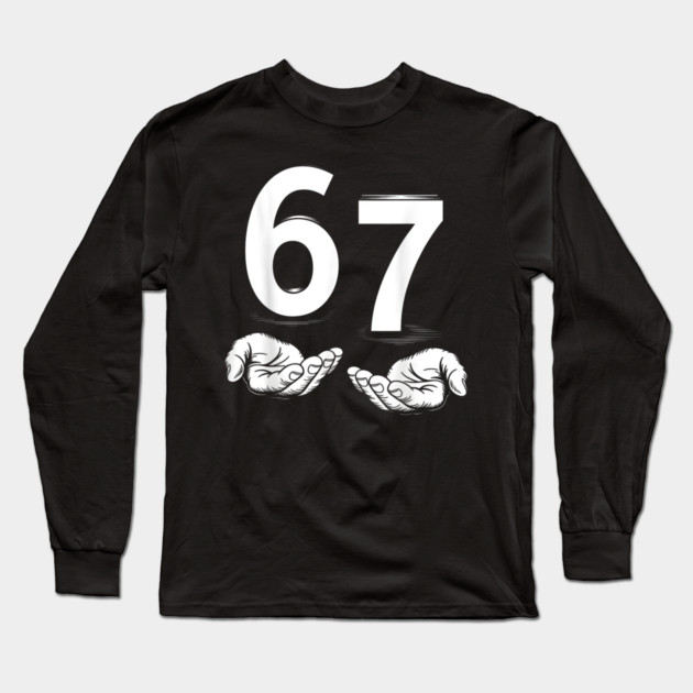 Funny Six Seven 6 7 Meme Gen Alpha Slang 6 7 Hands Long Sleeve T-Shirt by DesignAura