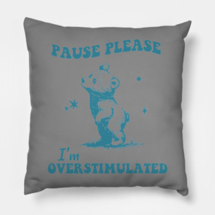 overstimulated Pillow