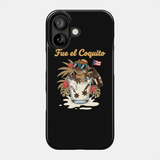 Fue el Coquito Funny Puerto Rican Coquí Holiday Christmas Drink Humor Phone Case by creative