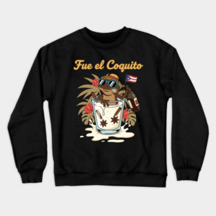 Fue el Coquito Funny Puerto Rican Coquí Holiday Christmas Drink Humor Crewneck Sweatshirt