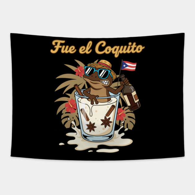 Fue el Coquito Funny Puerto Rican Coquí Holiday Christmas Drink Humor Tapestry by creative