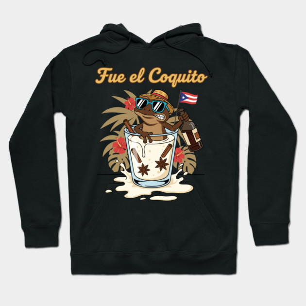 Fue el Coquito Funny Puerto Rican Coquí Holiday Christmas Drink Humor Hoodie by creative