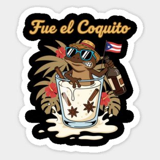 Fue el Coquito Funny Puerto Rican Coquí Holiday Christmas Drink Humor Sticker