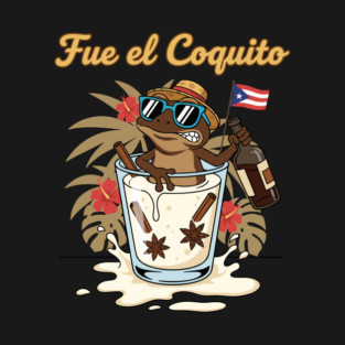 Fue el Coquito Funny Puerto Rican Coquí Holiday Christmas Drink Humor T-Shirt