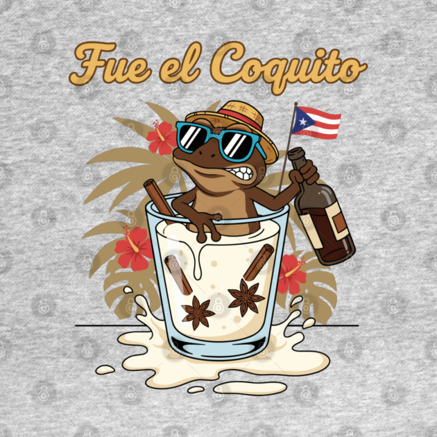 Fue el Coquito Funny Puerto Rican Coquí Holiday Christmas Drink Humor by creative