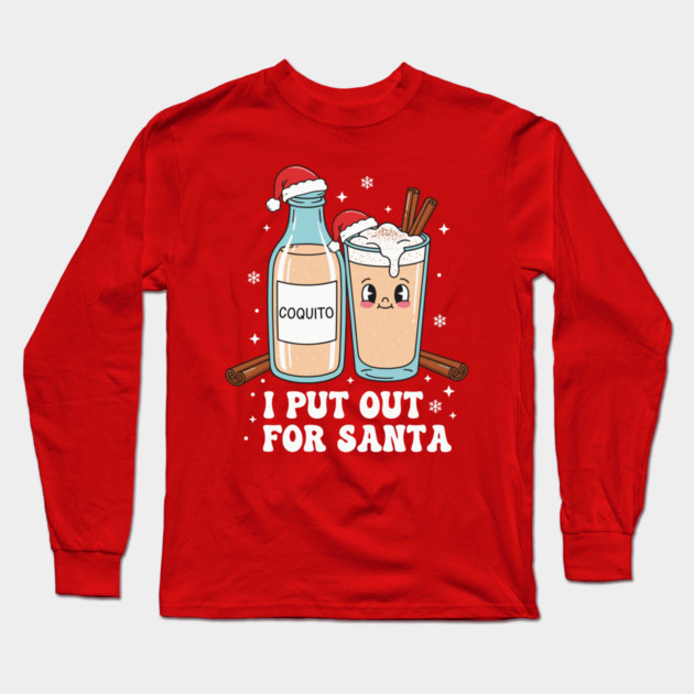 Funny Coquito Christmas “I Put Out for Santa” Cute Puerto Rican Long Sleeve T-Shirt by creative