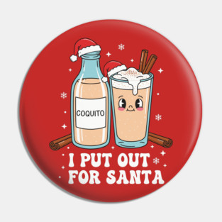 Funny Coquito Christmas “I Put Out for Santa” Cute Puerto Rican Pin