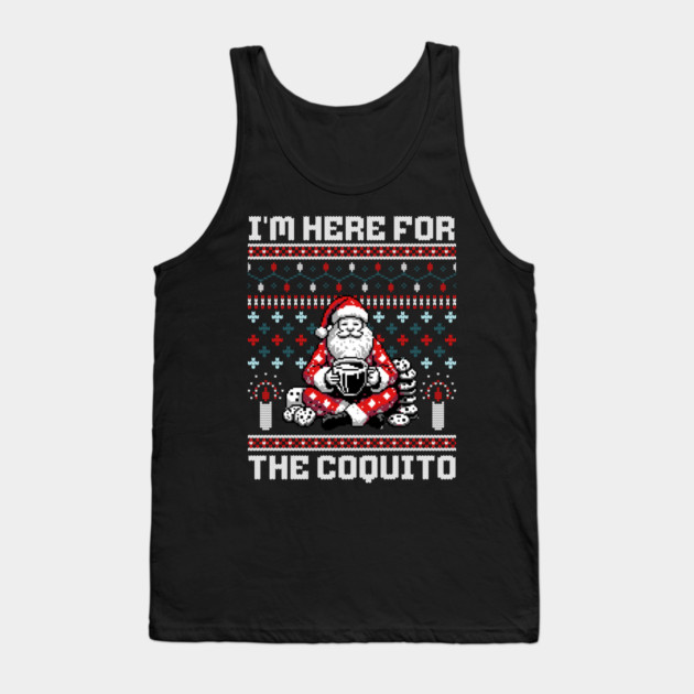 I Am Here For The Coquito Ugly Christmas Sweater Style PR Tank Top by creative