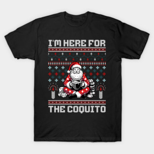 I Am Here For The Coquito Ugly Christmas Sweater Style PR T-Shirt