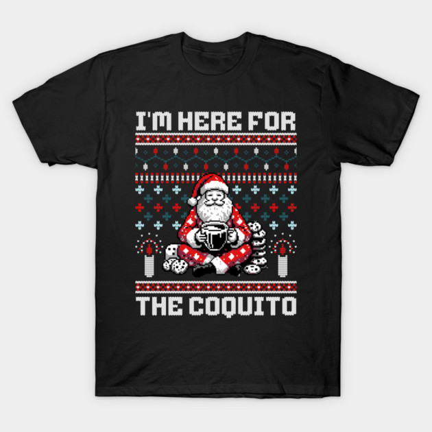I Am Here For The Coquito Ugly Christmas Sweater Style PR T-Shirt by creative