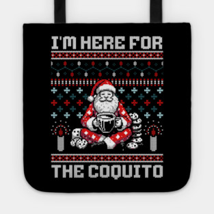 I Am Here For The Coquito Ugly Christmas Sweater Style PR Tote