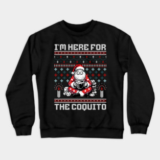 I Am Here For The Coquito Ugly Christmas Sweater Style PR Crewneck Sweatshirt