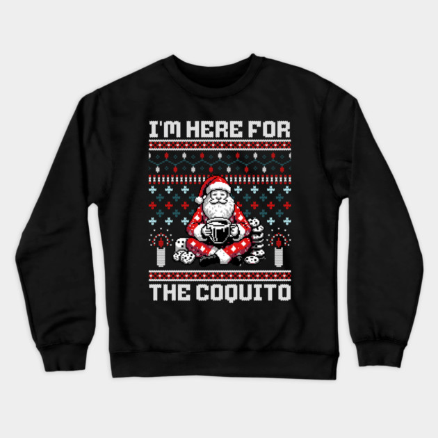 I Am Here For The Coquito Ugly Christmas Sweater Style PR Crewneck Sweatshirt by creative