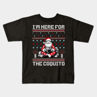 I Am Here For The Coquito Ugly Christmas Sweater Style PR Kids T-Shirt