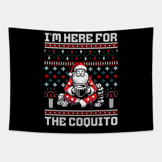 I Am Here For The Coquito Ugly Christmas Sweater Style PR Tapestry by creative