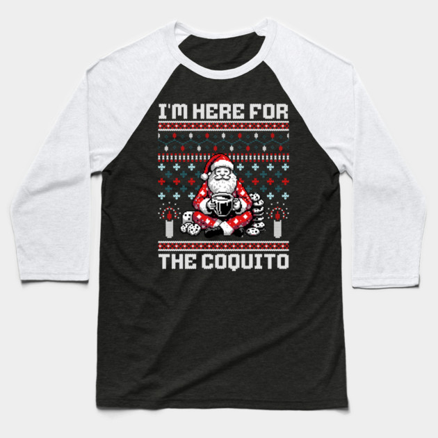 I Am Here For The Coquito Ugly Christmas Sweater Style PR Baseball T-Shirt by creative
