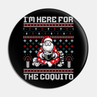 I Am Here For The Coquito Ugly Christmas Sweater Style PR Pin