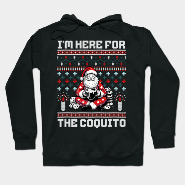 I Am Here For The Coquito Ugly Christmas Sweater Style PR Hoodie by creative