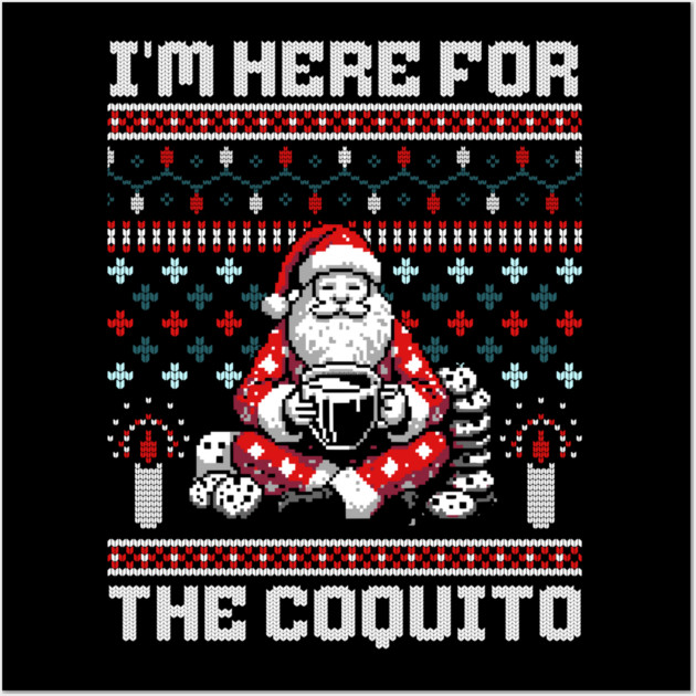 I Am Here For The Coquito Ugly Christmas Sweater Style PR Wall Art by creative