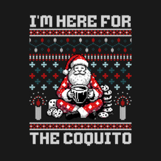 I Am Here For The Coquito Ugly Christmas Sweater Style PR T-Shirt