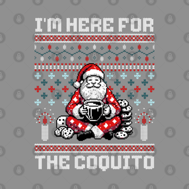 I Am Here For The Coquito Ugly Christmas Sweater Style PR by creative