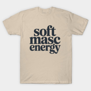 Soft Masc Energy T-Shirt