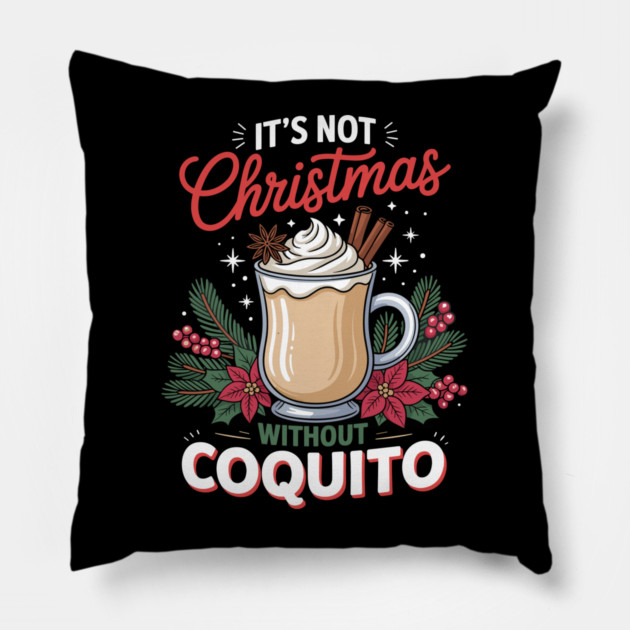 It's Not Christmas Without Coquito Pillow by creative