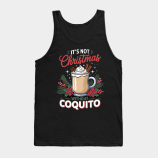 It's Not Christmas Without Coquito Tank Top