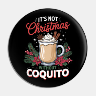 It's Not Christmas Without Coquito Pin