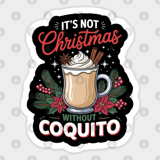 It's Not Christmas Without Coquito Sticker by creative