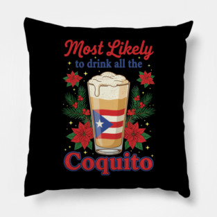Most Likely to Drink All the Coquito Funny Puerto Rican Christmas Pillow