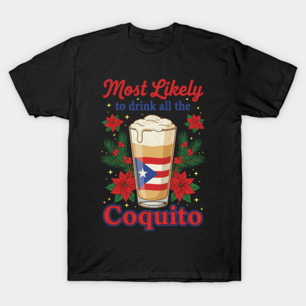 Most Likely to Drink All the Coquito Funny Puerto Rican Christmas T-Shirt by creative