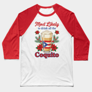 Most Likely to Drink All the Coquito Funny Puerto Rican Christmas Baseball T-Shirt