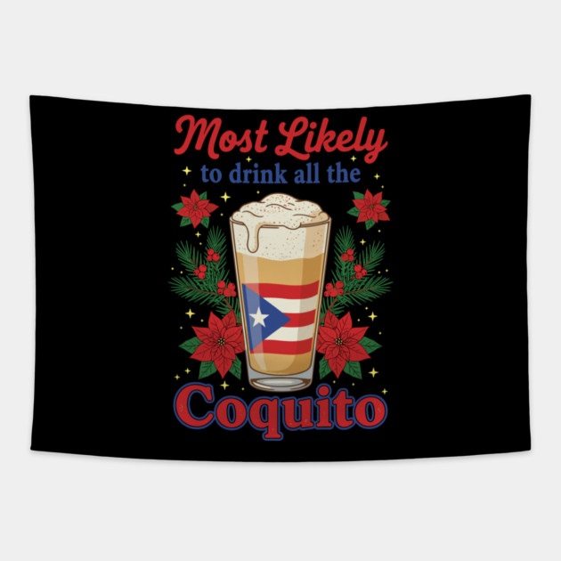 Most Likely to Drink All the Coquito Funny Puerto Rican Christmas Tapestry by creative