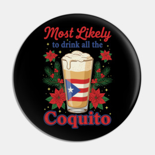 Most Likely to Drink All the Coquito Funny Puerto Rican Christmas Pin