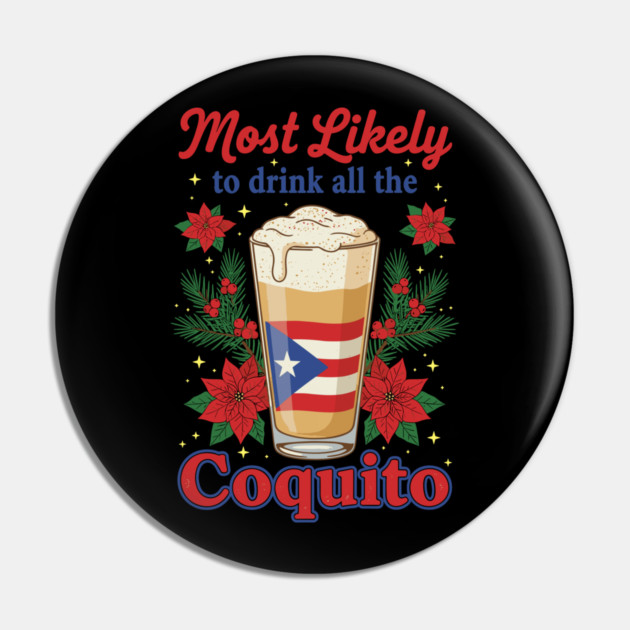 Most Likely to Drink All the Coquito Funny Puerto Rican Christmas Pin by creative