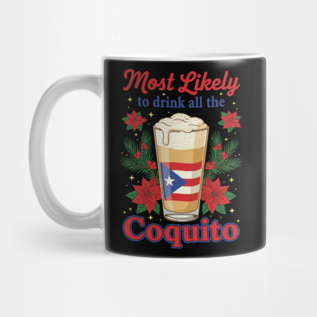Most Likely to Drink All the Coquito Funny Puerto Rican Christmas by creative