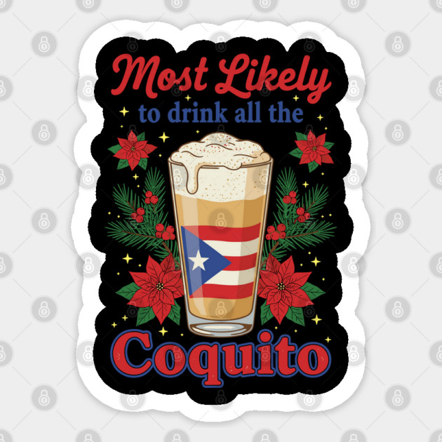 Most Likely to Drink All the Coquito Funny Puerto Rican Christmas Sticker by creative