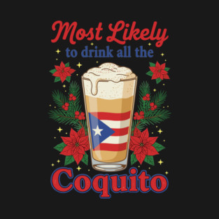 Most Likely to Drink All the Coquito Funny Puerto Rican Christmas T-Shirt