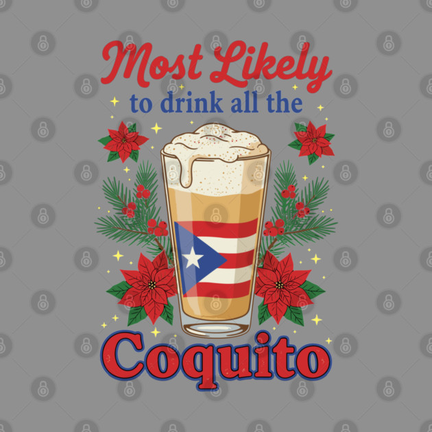 Most Likely to Drink All the Coquito Funny Puerto Rican Christmas by creative