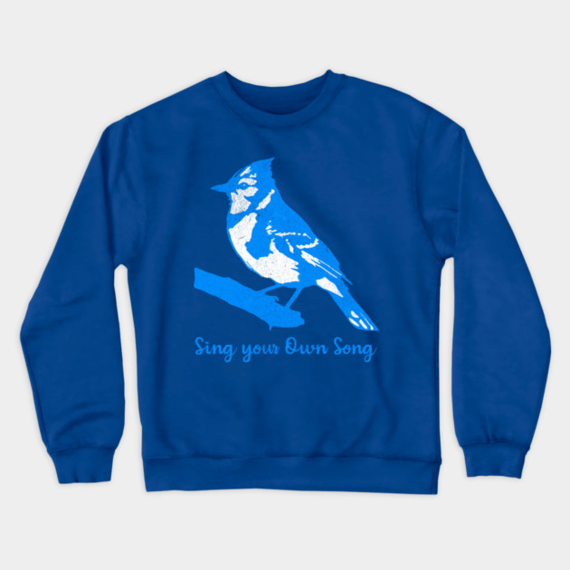 Blue Jay “Sing Your Own Song” – Inspirational Bird Art in Bright Blue Silhouette Style Crewneck Sweatshirt by DonWillisJrArt