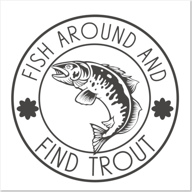 Fish Around And Find Trout Wall Art by Pixel Threads 