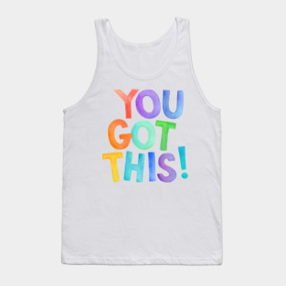 Colorful Watercolor You Got This - Motivational & Inspirational Quote, Uplifting Encouragement Tank Top