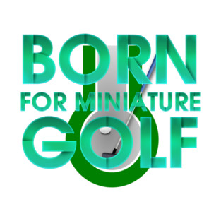 Born for Miniature Golf T-Shirt