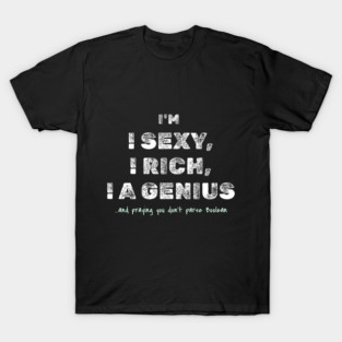 I’m Sexy, I’m Rich, I’m a Genius - Boolean Programmer Joke T-Shirt