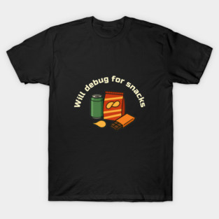 Will Debug for Snacks - Programmer Humor T-Shirt