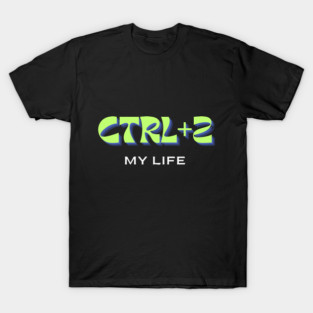 CTRL+Z My Life – Funny Tech Undo Humor T-Shirt